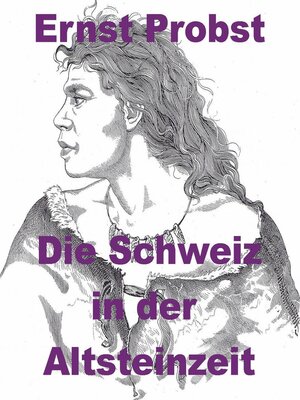 cover image of Die Schweiz in der Altsteinzeit